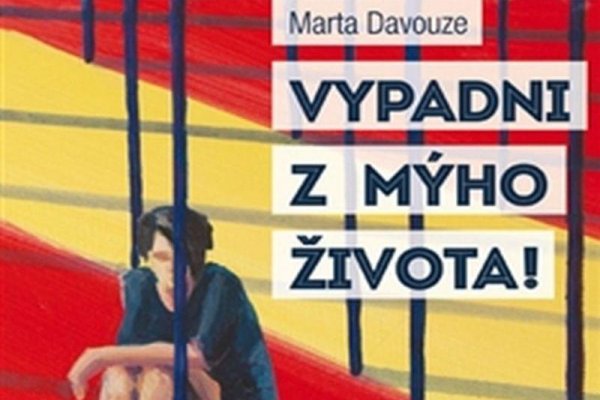 Marta Davouze: Vypadni z mýho života