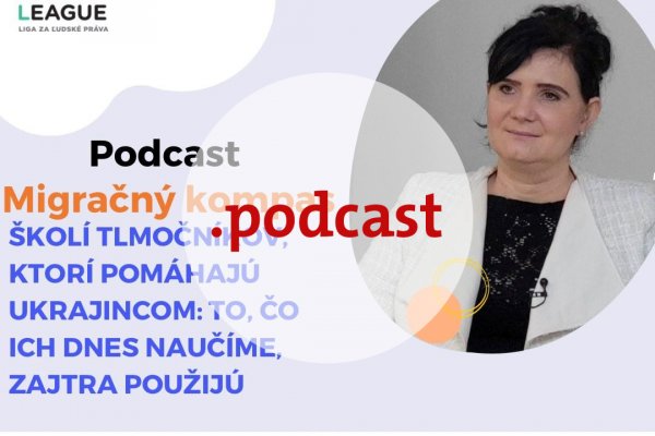 .migračný kompas: Školí tlmočníkov, ktorí pomáhajú Ukrajincom – to, čo ich dnes naučíme, zajtra použijú