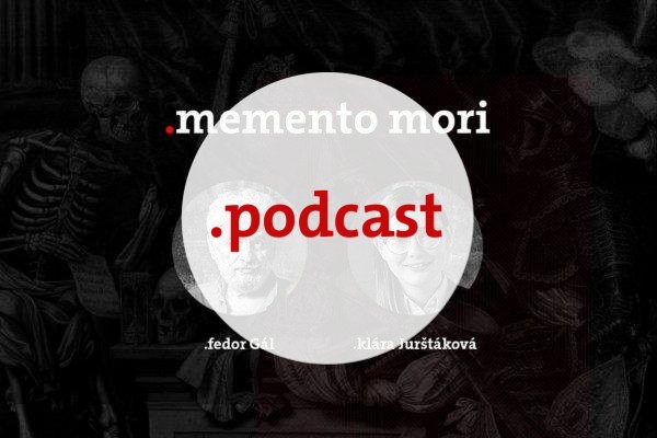 Podcast Fedora Gála a Kláry Jurštákovej: Memento Mori Domov